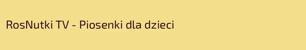 RosNutki TV - Piosenki dla dzieci